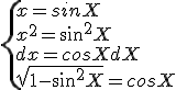 \{x=sinX\\x^2=sin^2X\\dx=cosXdX\\\sqrt{1-sin^2X}=cosX
